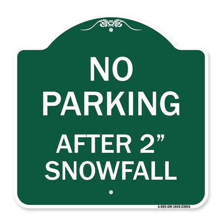 Signmission Designer Series No Parking After 2 Snowfall, Green & White Aluminum Sign, 18" x 18", GW-1818-23816 A-DES-GW-1818-23816